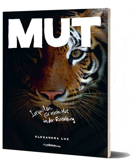 Mut – Impulse für mehr Mut in der Erziehung - Alexandra Lux - Überarbeitete Fassung