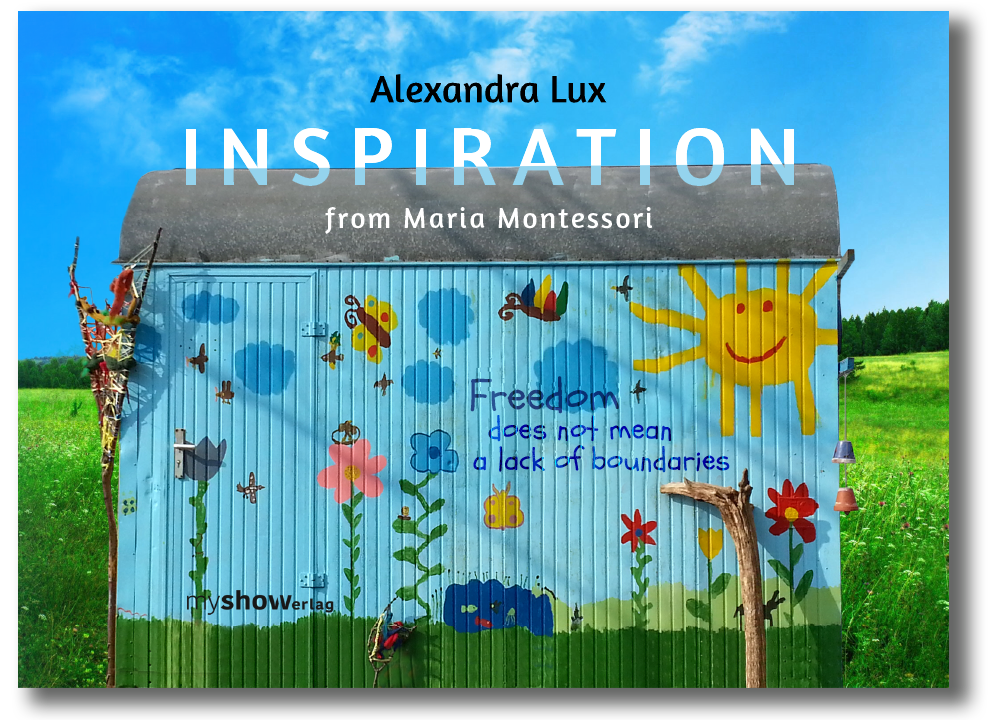 Inspiration  from Maria Montessori - Freedom does not mean a lack of boundaries - Alexandra Lux