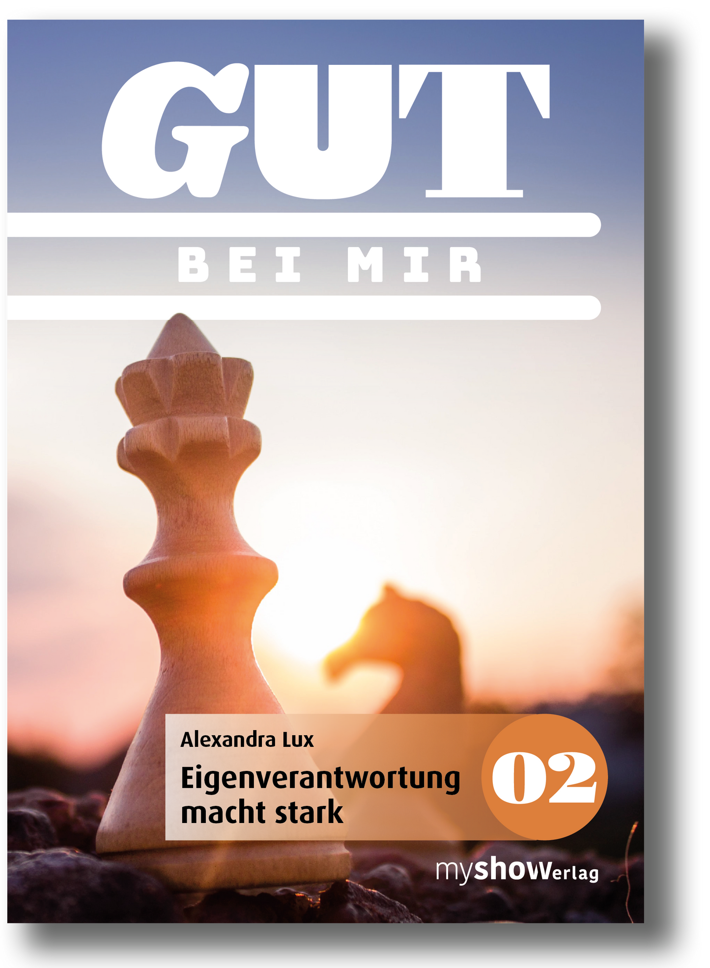 GUT 02 - BEI MIR - Eigenverantwortung macht stark. Alexandra Lux
