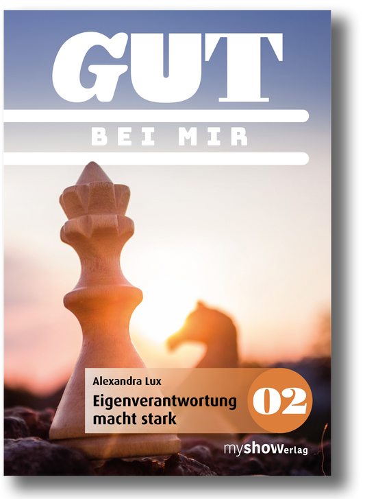 GUT 02 - BEI MIR - Eigenverantwortung macht stark. Alexandra Lux