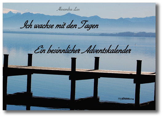 Ich wachse mit den Tagen - Ein besinnlicher Adventskalender - Alexandra Lux